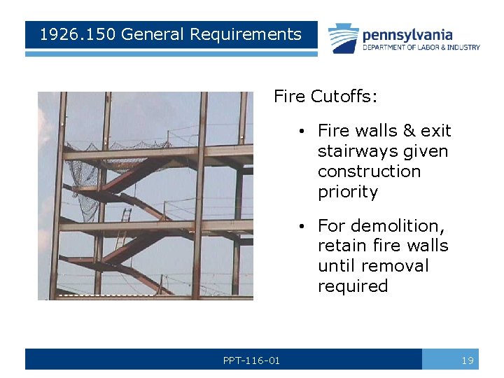 1926. 150 General Requirements Fire Cutoffs: • Fire walls & exit stairways given construction