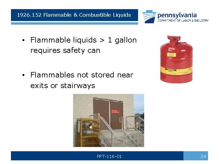 1926. 152 Flammable & Combustible Liquids • Flammable liquids > 1 gallon requires safety