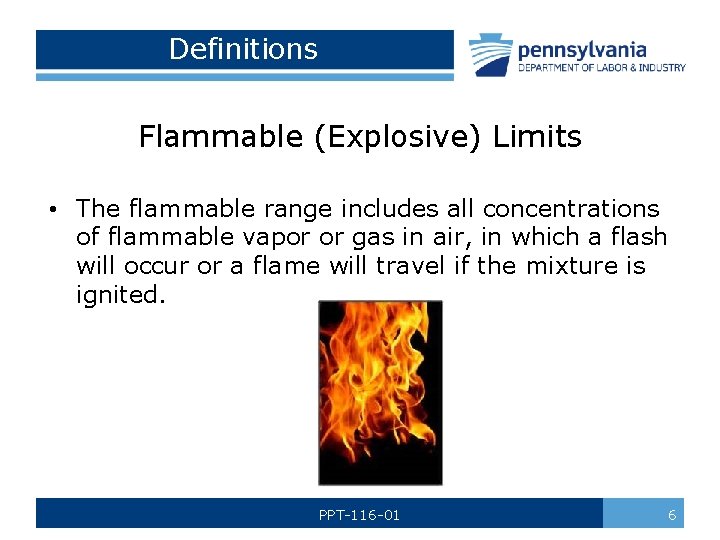 Definitions Flammable (Explosive) Limits • The flammable range includes all concentrations of flammable vapor