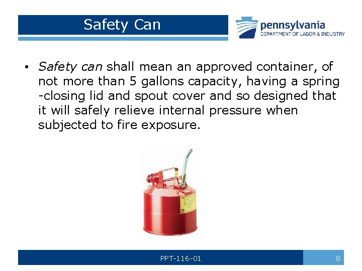 Safety Can • Safety can shall mean an approved container, of not more than