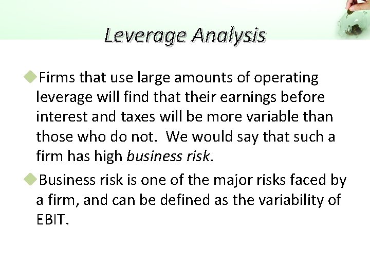 Leverage Analysis u. Firms that use large amounts of operating leverage will find that