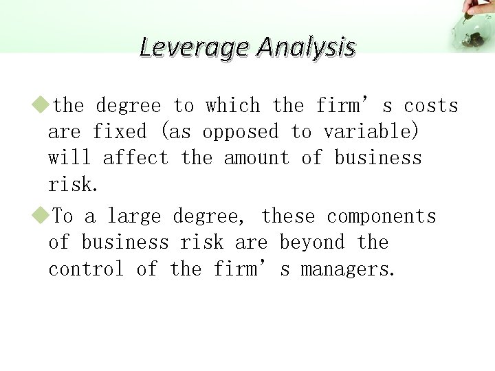 Leverage Analysis uthe degree to which the firm’s costs are fixed (as opposed to