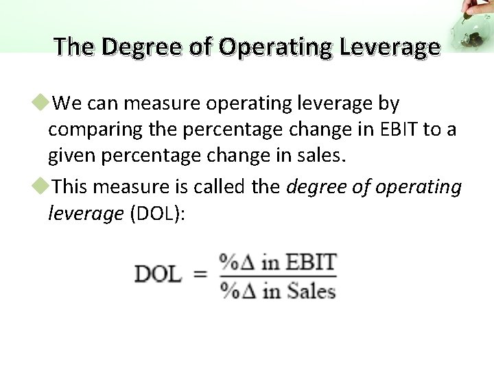 The Degree of Operating Leverage u. We can measure operating leverage by comparing the