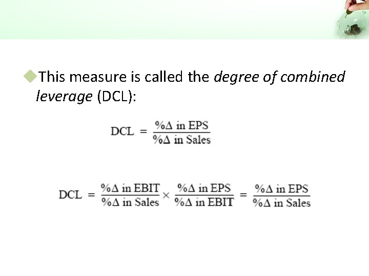 u. This measure is called the degree of combined leverage (DCL): 