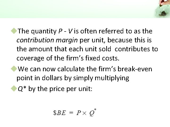 u. The quantity P - V is often referred to as the contribution margin