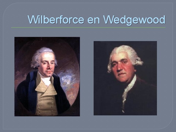 Wilberforce en Wedgewood 