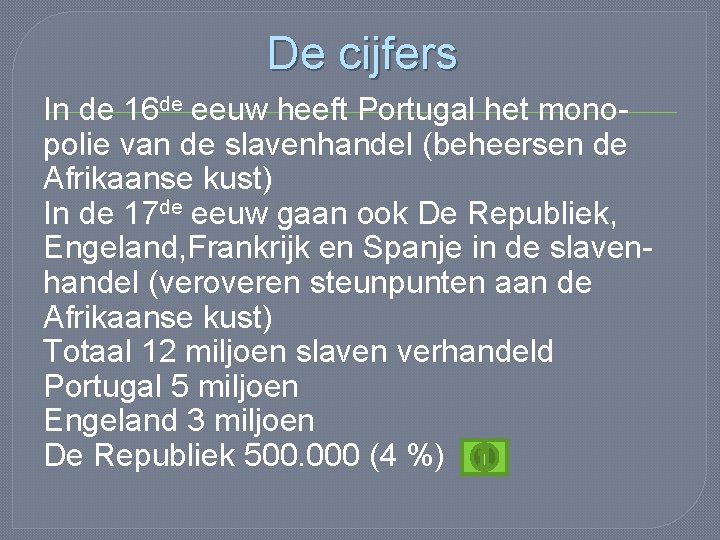 De cijfers In de 16 de eeuw heeft Portugal het monopolie van de slavenhandel
