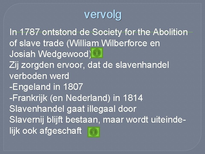 vervolg In 1787 ontstond de Society for the Abolition of slave trade (William Wilberforce