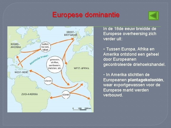 Europese dominantie In de 18 de eeuw breidde de Europese overheersing zich verder uit: