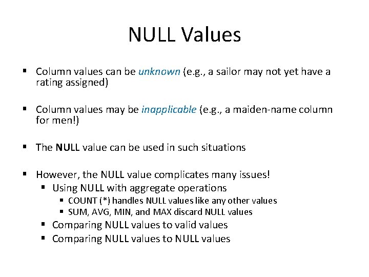 NULL Values § Column values can be unknown (e. g. , a sailor may