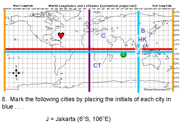 ♥ ♥ B HK C ☺ J CT 8. Mark the following cities by