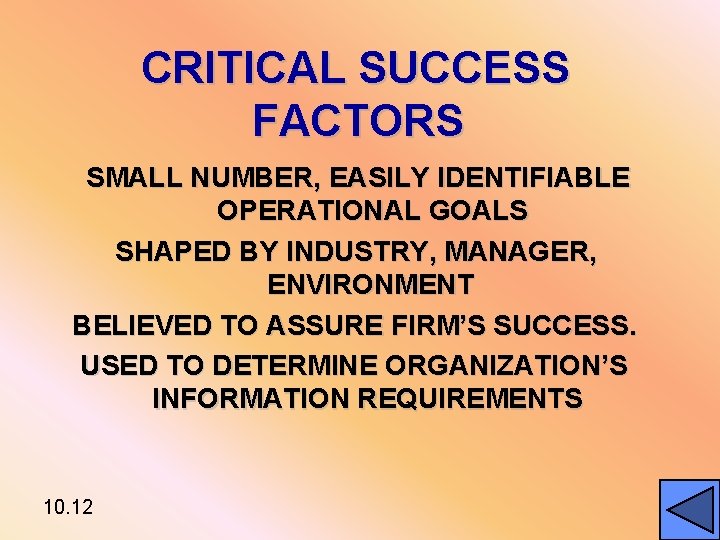 CRITICAL SUCCESS FACTORS SMALL NUMBER, EASILY IDENTIFIABLE OPERATIONAL GOALS SHAPED BY INDUSTRY, MANAGER, ENVIRONMENT