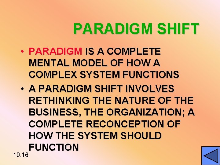PARADIGM SHIFT • PARADIGM IS A COMPLETE MENTAL MODEL OF HOW A COMPLEX SYSTEM