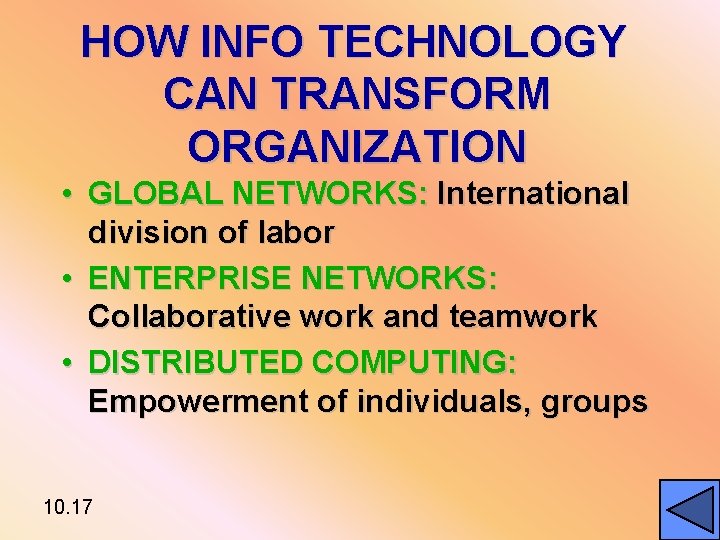 HOW INFO TECHNOLOGY CAN TRANSFORM ORGANIZATION • GLOBAL NETWORKS: International division of labor •