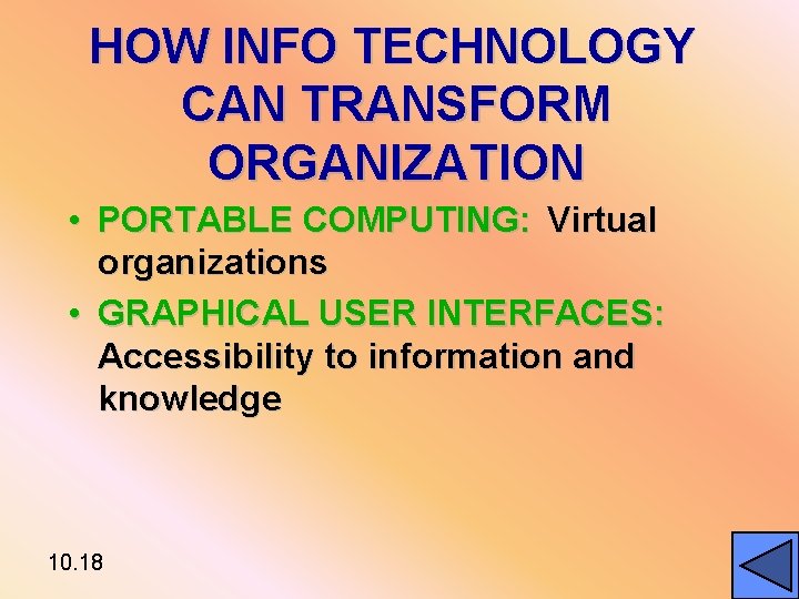 HOW INFO TECHNOLOGY CAN TRANSFORM ORGANIZATION • PORTABLE COMPUTING: Virtual organizations • GRAPHICAL USER