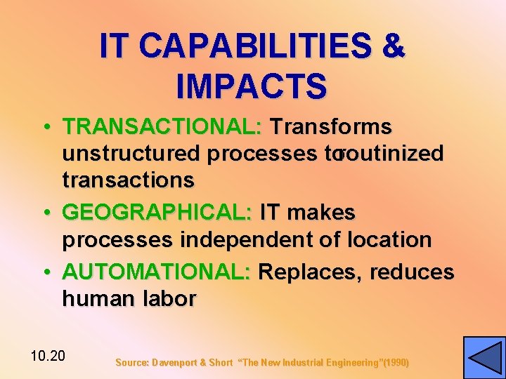 IT CAPABILITIES & IMPACTS • TRANSACTIONAL: Transforms unstructured processes toroutinized transactions • GEOGRAPHICAL: IT
