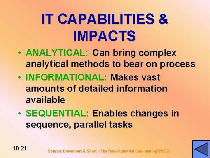 IT CAPABILITIES & IMPACTS • ANALYTICAL: Can bring complex analytical methods to bear on