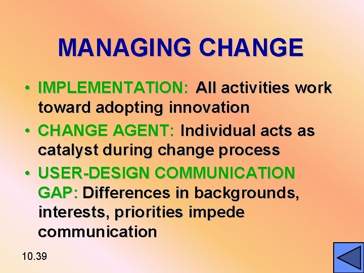 MANAGING CHANGE • IMPLEMENTATION: All activities work toward adopting innovation • CHANGE AGENT: Individual