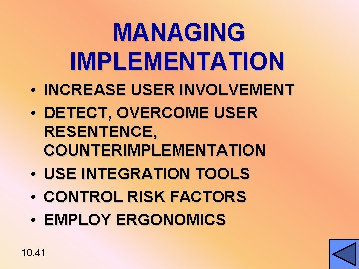 MANAGING IMPLEMENTATION • INCREASE USER INVOLVEMENT • DETECT, OVERCOME USER RESENTENCE, COUNTERIMPLEMENTATION • USE