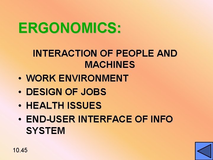 ERGONOMICS: • • INTERACTION OF PEOPLE AND MACHINES WORK ENVIRONMENT DESIGN OF JOBS HEALTH