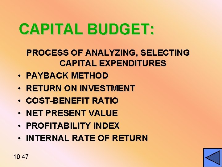 CAPITAL BUDGET: • • • PROCESS OF ANALYZING, SELECTING CAPITAL EXPENDITURES PAYBACK METHOD RETURN