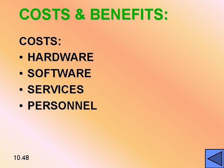 COSTS & BENEFITS: COSTS: • HARDWARE • SOFTWARE • SERVICES • PERSONNEL 10. 48