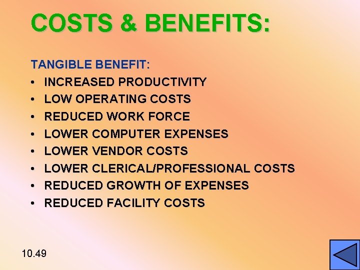 COSTS & BENEFITS: TANGIBLE BENEFIT: • INCREASED PRODUCTIVITY • LOW OPERATING COSTS • REDUCED