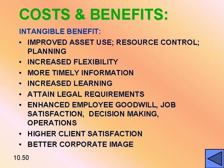 COSTS & BENEFITS: INTANGIBLE BENEFIT: • IMPROVED ASSET USE; RESOURCE CONTROL; PLANNING • INCREASED