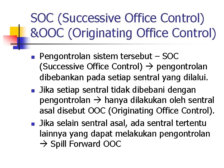 SOC (Successive Office Control) &OOC (Originating Office Control) n n n Pengontrolan sistem tersebut