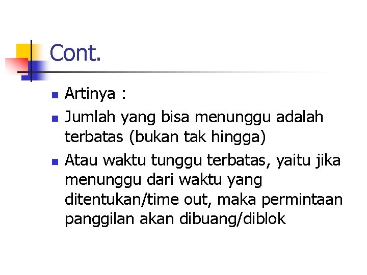 Cont. n n n Artinya : Jumlah yang bisa menunggu adalah terbatas (bukan tak