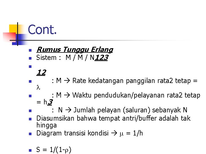 Cont. n n n Rumus Tunggu Erlang Sistem : M / N 123 12