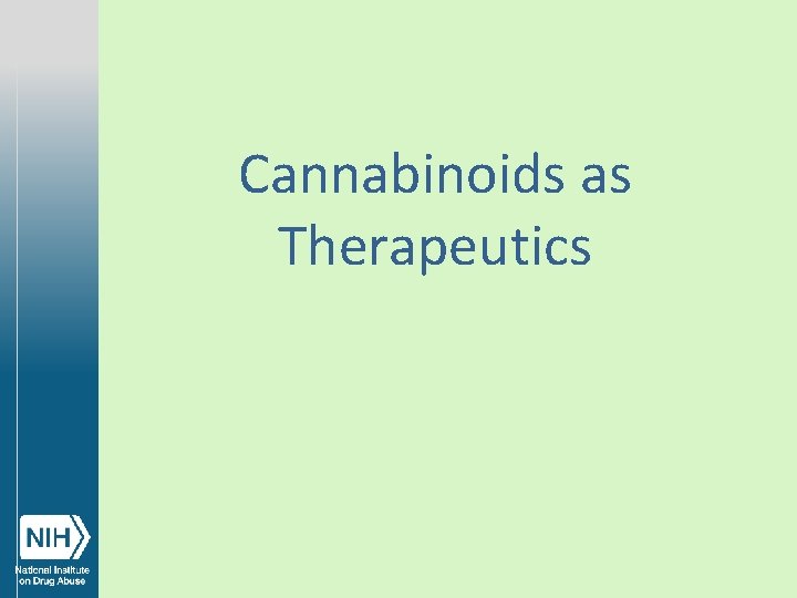 Cannabinoids as Therapeutics 