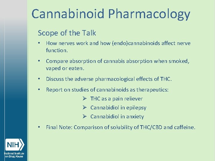 Cannabinoid Pharmacology Scope of the Talk • How nerves work and how (endo)cannabinoids affect