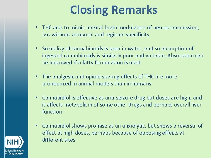 Closing Remarks • THC acts to mimic natural brain modulators of neurotransmission, but without