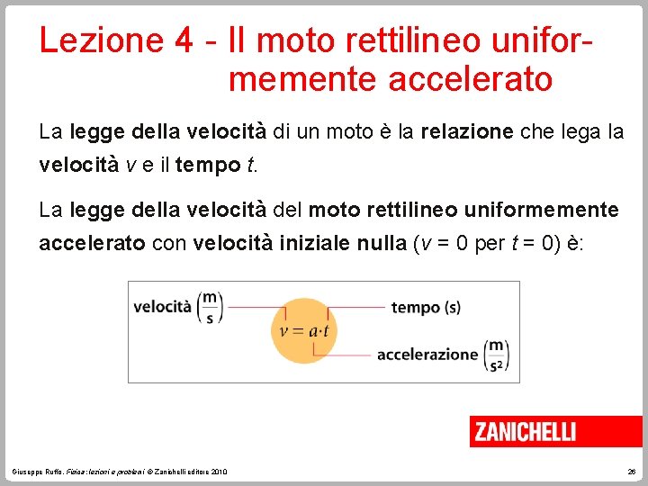 Lezione 4 - Il moto rettilineo uniformemente accelerato La legge della velocità di un