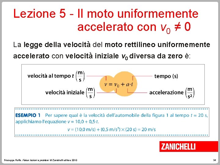 Lezione 5 - Il moto uniformemente accelerato con v 0 ≠ 0 La legge