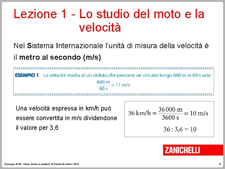 Lezione 1 - Lo studio del moto e la velocità Nel Sistema Internazionale l’unità