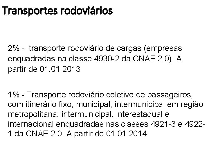 Transportes rodoviários 2% - transporte rodoviário de cargas (empresas enquadradas na classe 4930 -2