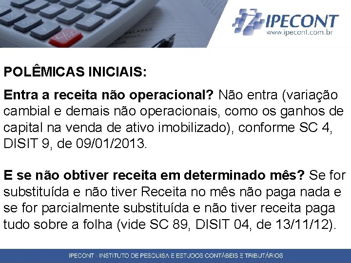 POLÊMICAS INICIAIS: Entra a receita não operacional? Não entra (variação cambial e demais não