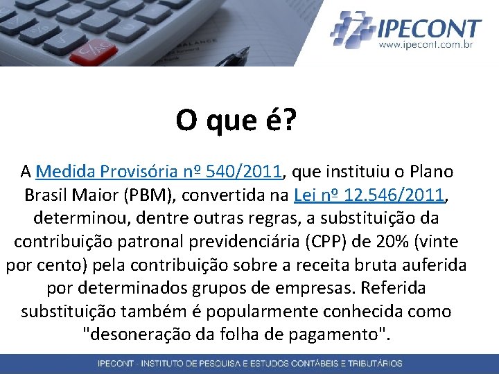 O que é? A Medida Provisória nº 540/2011, que instituiu o Plano Brasil Maior