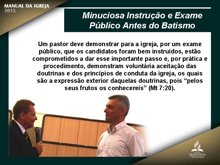 Minuciosa Instrução e Exame Público Antes do Batismo Um pastor deve demonstrar para a