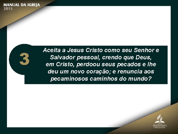 3 Aceita a Jesus Cristo como seu Senhor e Salvador pessoal, crendo que Deus,