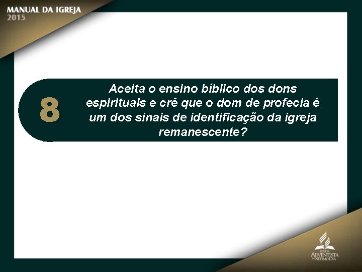 8 Aceita o ensino bíblico dos dons espirituais e crê que o dom de