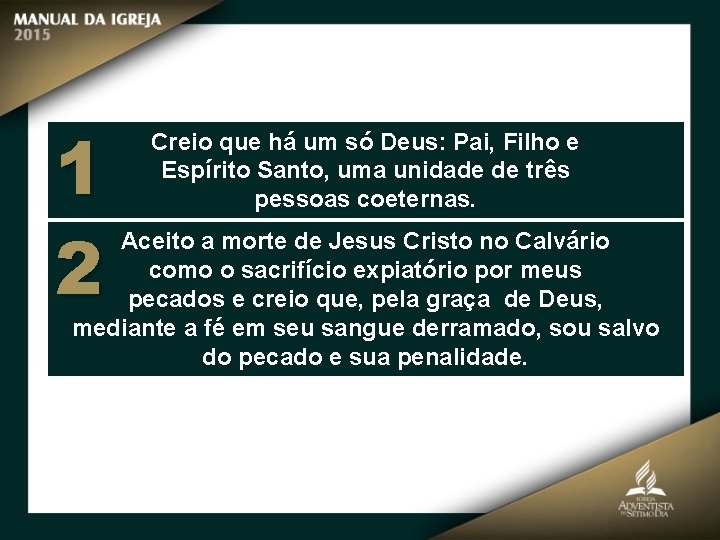 1 2 Creio que há um só Deus: Pai, Filho e Espírito Santo, uma