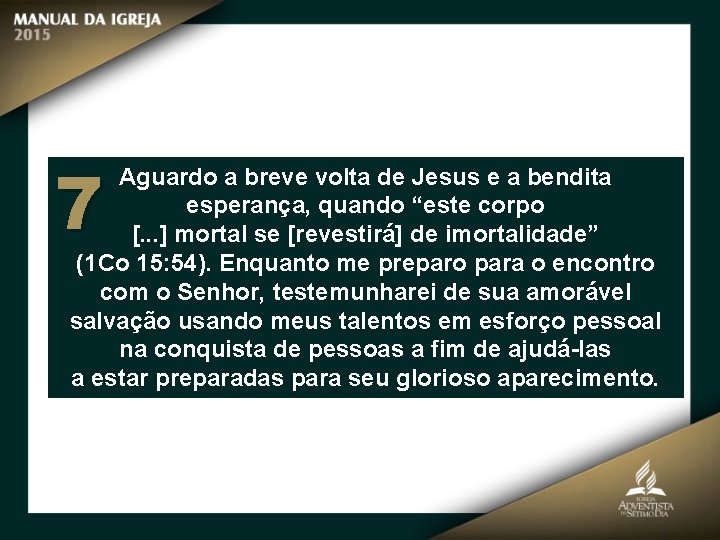 7 Aguardo a breve volta de Jesus e a bendita esperança, quando “este corpo