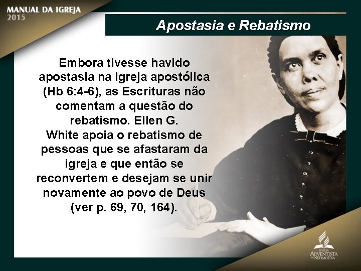 Apostasia e Rebatismo Embora tivesse havido apostasia na igreja apostólica (Hb 6: 4 -6),