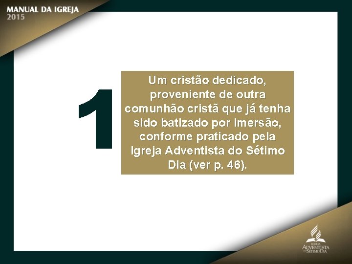 1 Um cristão dedicado, proveniente de outra comunhão cristã que já tenha sido batizado