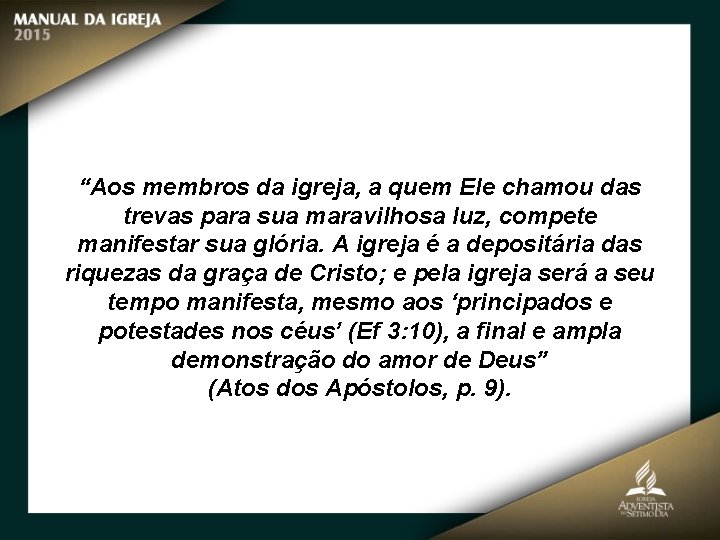 “Aos membros da igreja, a quem Ele chamou das trevas para sua maravilhosa luz,