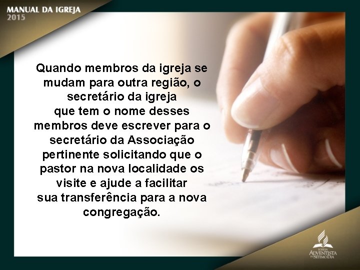 Quando membros da igreja se mudam para outra região, o secretário da igreja que