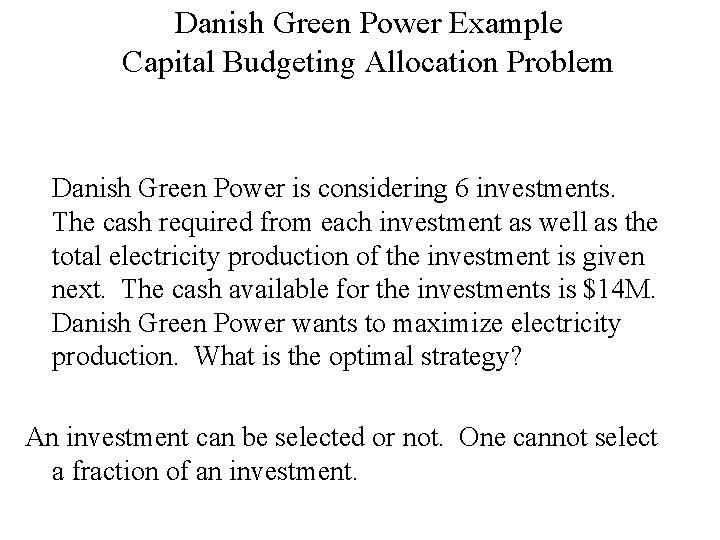 Danish Green Power Example Capital Budgeting Allocation Problem Danish Green Power is considering 6